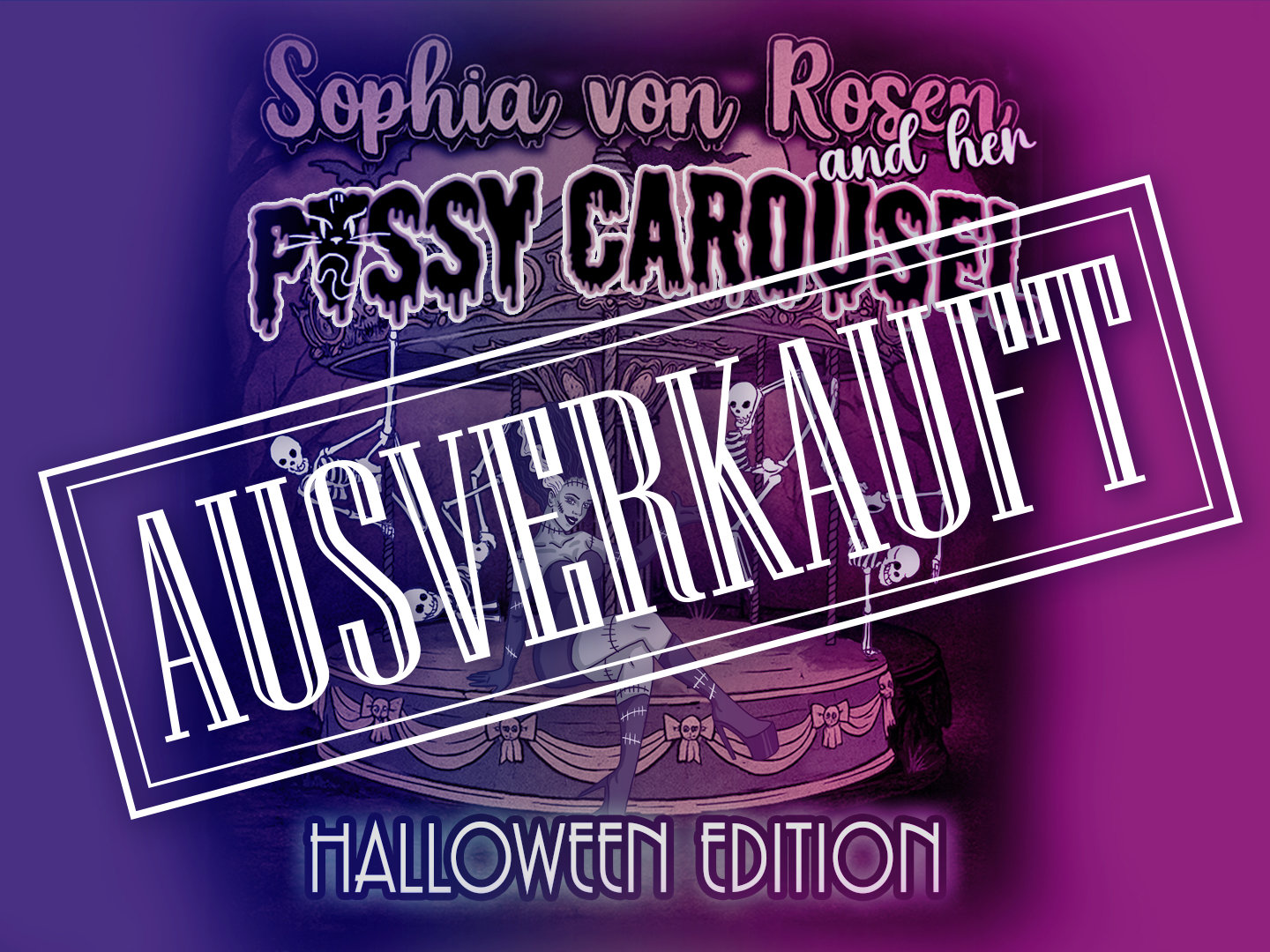 Grafik mit dem Text 'Sophia von Rosen and her Pussy Carousel' und dem Wort 'AUSVERKAUFT' in einer Halloween-Edition.