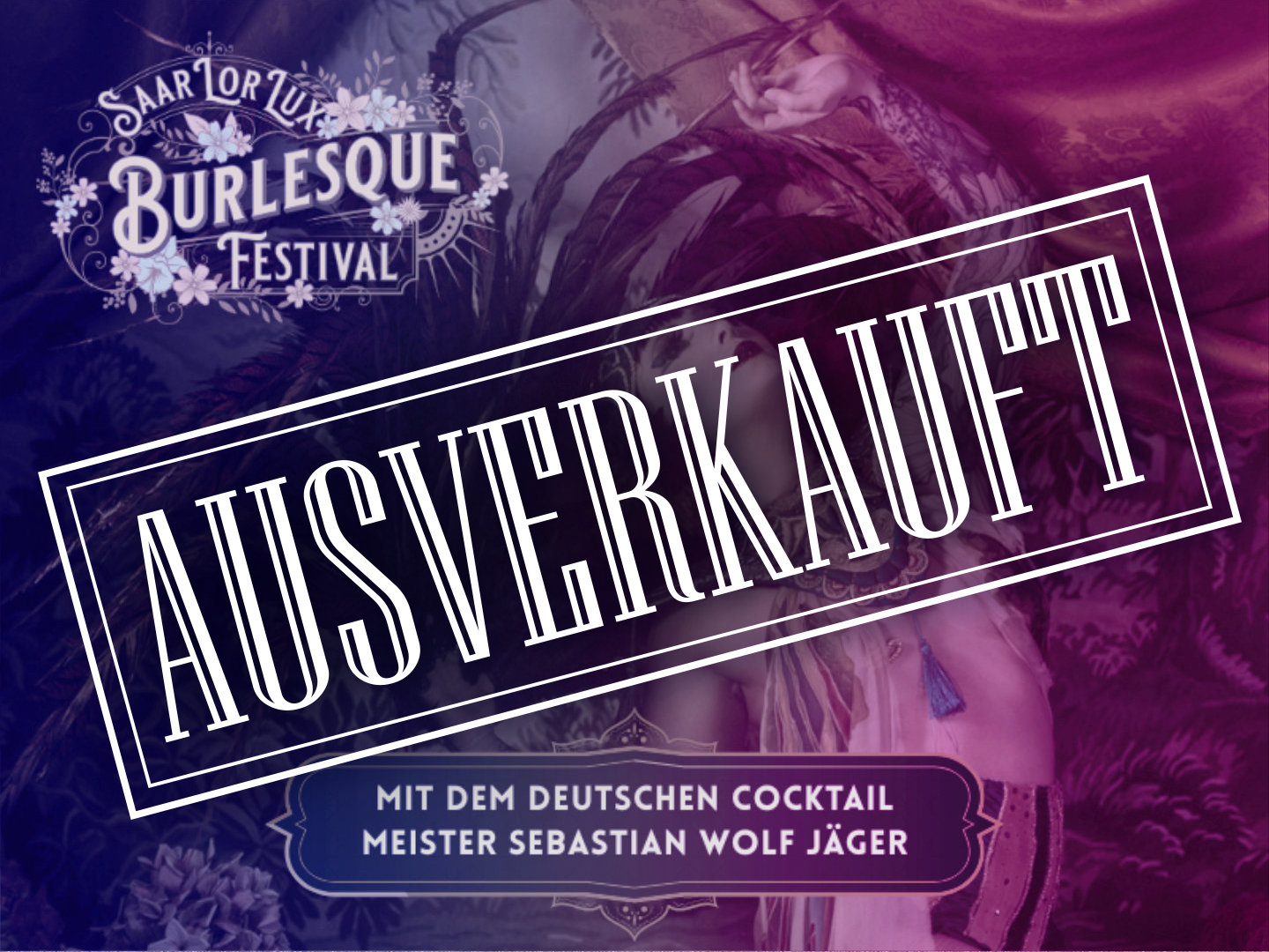 Lila und florales Festival-Design mit „SaarLorLux Burlesque Festival“ sowie „mit dem deutschen Cocktail-Meister Sebastian Wolf Jäger“ als Text.